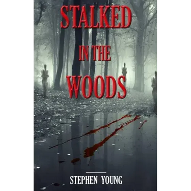 Stalked in the Woods: Creepy True Stories: Creepy tales of scary encounters in the Woods.