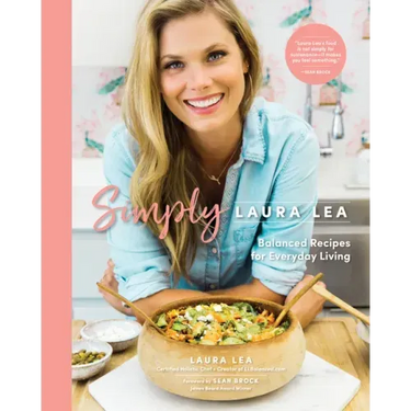 Simply Laura Lea: Balanced Recipes for Everyday Living