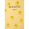 My Bucket List: A Fun And Really Perfect Way To Write Down And Keep Track Of All Of The Things In Life That You Have Wanted To Do, But