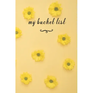 My Bucket List: A Fun And Really Perfect Way To Write Down And Keep Track Of All Of The Things In Life That You Have Wanted To Do, But