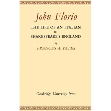 John Florio: The Life of an Italian in Shakespeare's England