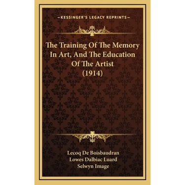 The Training Of The Memory In Art, And The Education Of The Artist (1914)