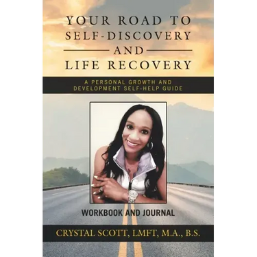 Your Road to Self-Discovery and Life Recovery: A Personal Growth and Development Self-Help Guide Workbook and Journal