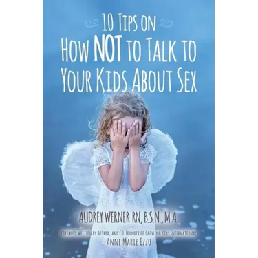 10 Tips on How NOT to Talk to Your Kids about Sex