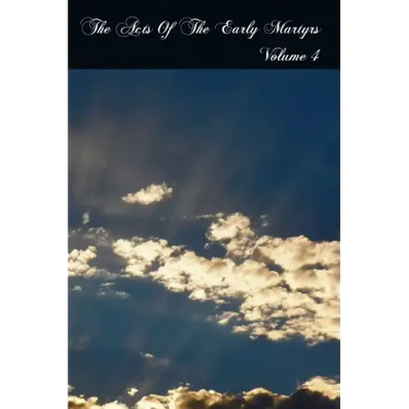 The Acts Of The Early Martyrs: Volume 4