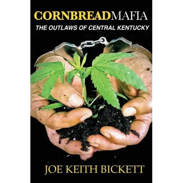 Cornbread Mafia The Outlaws of Central Kentucky