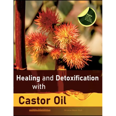 Healing and Detoxification with Castor Oil: 40 experience reports on healing severe Allergies, Short-sightedness, Hair loss / Baldness, Crohn's diseas