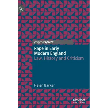Rape in Early Modern England: Law, History and Criticism
