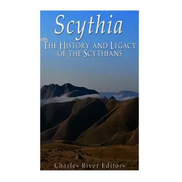 Scythia: The History and Legacy of the Scythians
