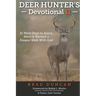 Deer Hunter's Devotional II: 31 More Days to Scout, Hunt & Harvest a Deeper Walk with God
