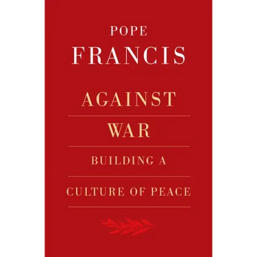 Against War: Building a Culture of Peace