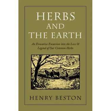 Herbs and the Earth: An Evocative Excursion Into the Lore & Legend of Our Common Herbs