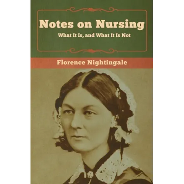 Notes on Nursing: What It Is, and What It Is Not