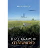 Three Grams of Elsewhere