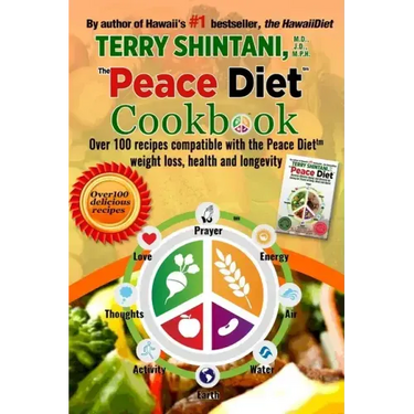 Peace Diet (TM) COOKBOOK: Over 100 recipes compatible with the PEACE DIET (TM) for weight loss, health, and longevity