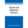 Assyrian and Babylonian literature; selected translations