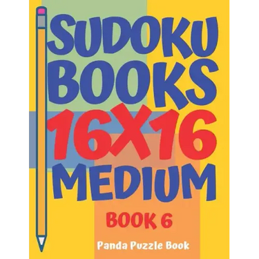 Sudoku Books 16 x 16 - Medium - Book 6: Sudoku Books For Adults - Brain Games For Adults - Logic Games For Adults