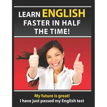 Learn English Faster in Half the Time: How to Master the English Language in Rapid Time. Learn Common Mistakes in English, Pass English Examinations.