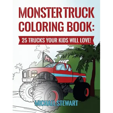 Monster Truck Coloring Book: 25 Trucks Your Kids Will Love!