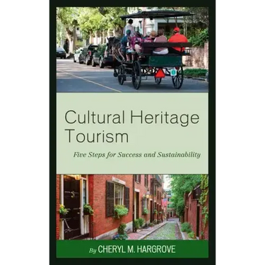 Cultural Heritage Tourism: Five Steps for Success and Sustainability