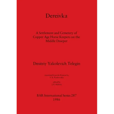 Dereivka: A Settlement and Cemetery of Copper Age Horse Keepers on the Middle Dnieper