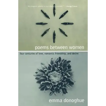 Poems Between Women: Four Centuries of Love, Romantic Friendship, and Desire