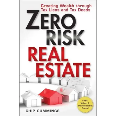 Zero Risk Real Estate: Creating Wealth Through Tax Liens and Tax Deeds