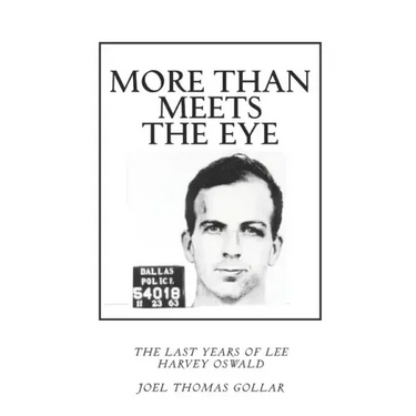 More Than Meets the Eye: The Last Years of Lee Harvey Oswald