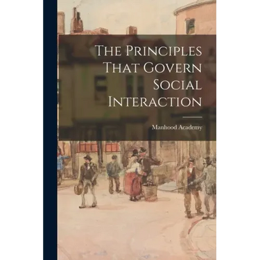 The Principles That Govern Social Interaction