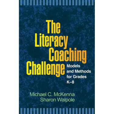 The Literacy Coaching Challenge: Models and Methods for Grades K-8