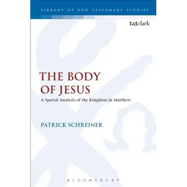 The Body of Jesus: A Spatial Analysis of the Kingdom in Matthew