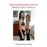 Keeping Mother, Baby and Child Safe from Toxic Chemicals
