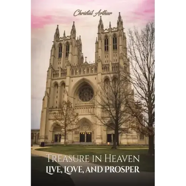 Treasure in Heaven: Live, Love, and Prosper