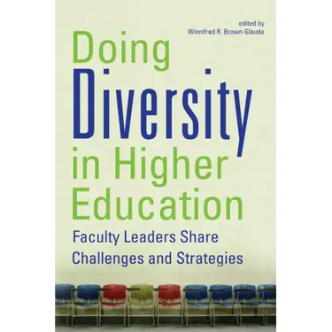 Doing Diversity in Higher Education: Faculty Leaders Share Challenges and Strategies