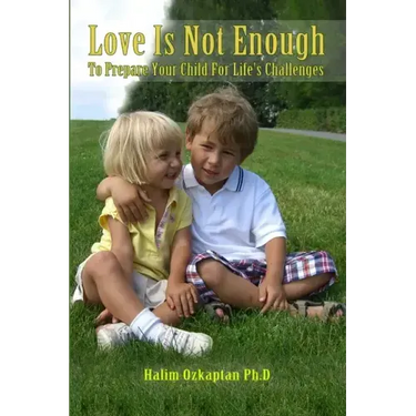 Love Is Not Enough - To Prepare Your Child For Life's Challenges