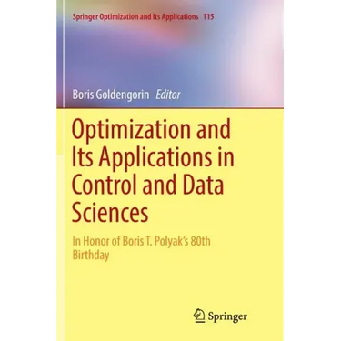 Optimization and Its Applications in Control and Data Sciences: In Honor of Boris T. Polyak's 80th Birthday