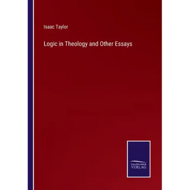 Logic in Theology and Other Essays