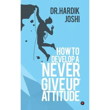 How to Develop a 'Never Give up' Attitude
