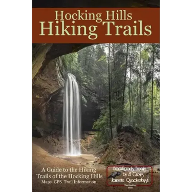 Hocking Hills Hiking Trails: A Guide to the Hiking Trails of the Hocking Hills