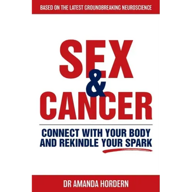Sex and Cancer: Connect with Your Body and Rekindle Your Spark