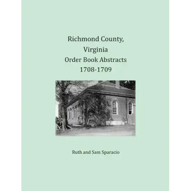 Richmond County, Virginia Order Book Abstracts 1708-1709
