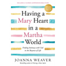 Having a Mary Heart in a Martha World: Finding Intimacy with God in the Busyness of Life