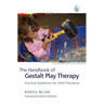 The Handbook of Gestalt Play Therapy: Practical Guidelines for Child Therapists
