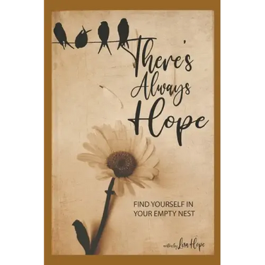 There's Always Hope: Find Yourself in Your Empty Nest