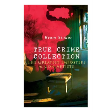 TRUE CRIME COLLECTION - The Greatest Imposters & Con Artists