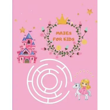 Mazes for Kids: Maze Activity Book for girls 96 Fun First Mazes for Kids 4-6, 6-8 year olds Maze Activity Workbook for Children