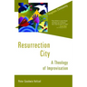 Resurrection City: A Theology of Improvisation