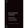 Becoming Jihadis: Radicalization and Commitment in Southeast Asia