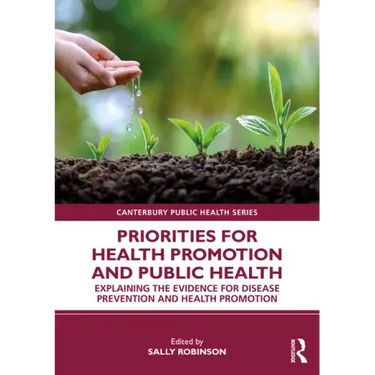 Priorities for Health Promotion and Public Health: Explaining the Evidence for Disease Prevention and Health Promotion