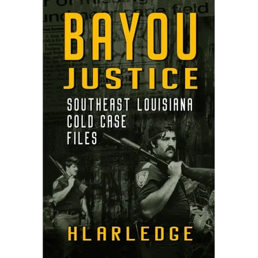 Bayou Justice: Southeast Louisiana Cold Case Files